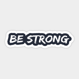 Be Strong Cool Motivational Sticker